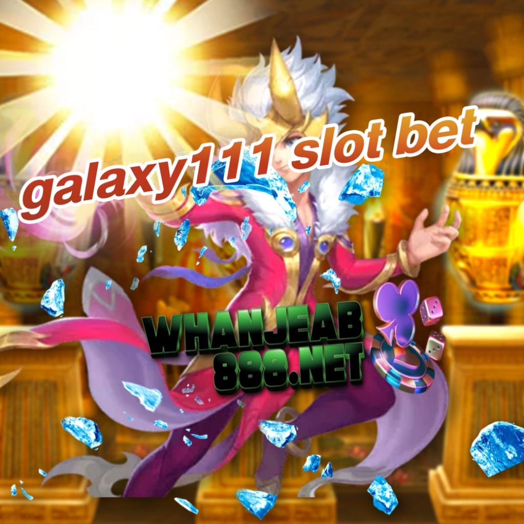 galaxy111 slot bet